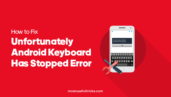 Fix Unfortunately Android Keyboard Stopped