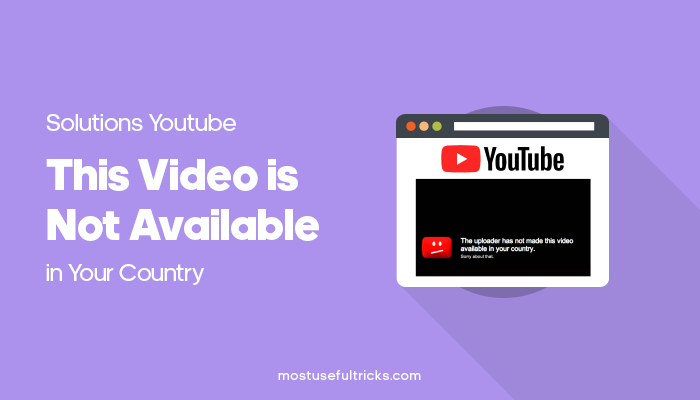 Youtube Not Available In Your Country Fix 5 Solutions 21