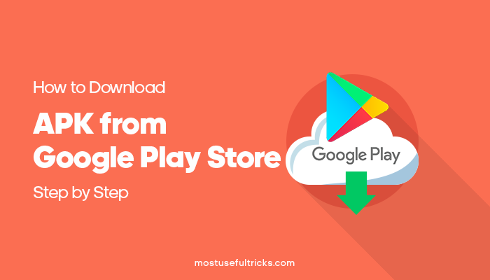 How to Download APK from Google Play Store Step by Step 