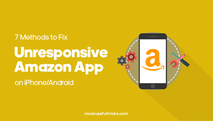 7 Ways To Fix Unresponsive Amazon App On Iphone Android 21 Guide