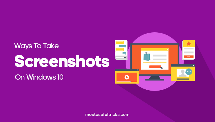 Best Ways To Take Screenshots On Windows 10 7363